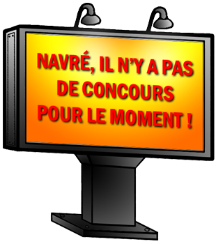 Navré, il n'y a pas de concours pour le moment !